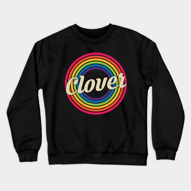 Clover - Retro Rainbow Style Crewneck Sweatshirt by MaydenArt